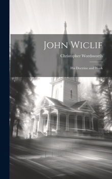 Hardcover John Wiclif: His Doctrine and Work Book