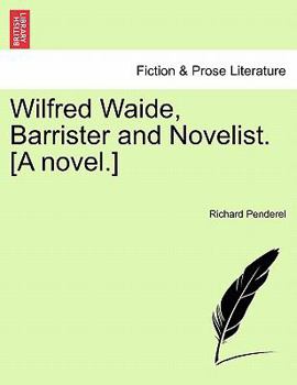 Paperback Wilfred Waide, Barrister and Novelist. [A Novel.] Book