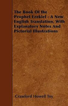 Paperback The Book Of the Prophet Ezekiel - A New English Translation, With Explanatory Notes And Pictorial Illustrations Book