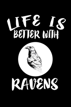 Paperback Life Is Better With Ravens: Animal Nature Collection Book