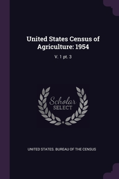 Paperback United States Census of Agriculture: 1954: V. 1 pt. 3 Book