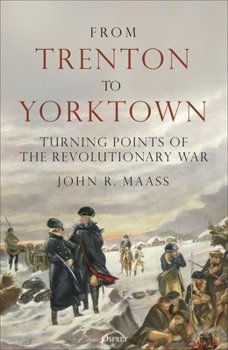 Hardcover From Trenton to Yorktown: Turning Points of the Revolutionary War Book