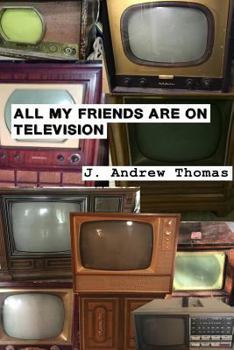 Paperback All My Friends are on Television Book