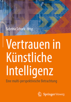 Paperback Vertrauen in Künstliche Intelligenz: Eine Multi-Perspektivische Betrachtung [German] Book