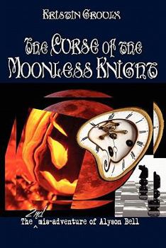 The Curse of the Moonless Knight - Book #2 of the Mis-Adventures of Alyson Bell