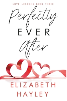 Perfectly Ever After - Book #3 of the Love Lessons