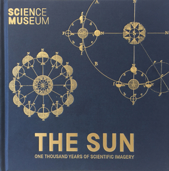 Hardcover The Sun: One Thousand Years of Scientific Imagery Book