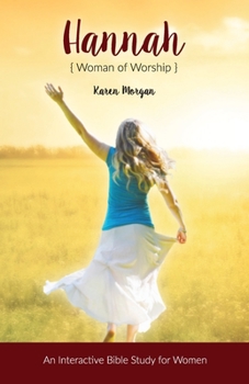 Paperback Hannah Woman of Worship: An Interactive Bible Study for Women Book