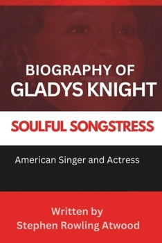 Gladys Knight Biography: Black American Singer and Actress Known as QUEEN OF SOULFUL MUSIC (Black American Celebrities Biography - [Famous, Popular ... Award Winners including Male and Female])