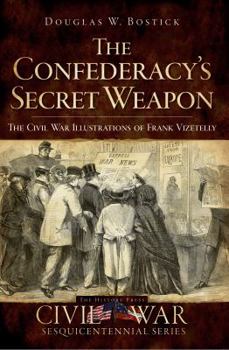Paperback The Confederacy's Secret Weapon: The Civil War Illustrations of Frank Vizetelly Book
