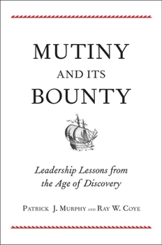 Hardcover Mutiny and Its Bounty: Leadership Lessons from the Age of Discovery Book