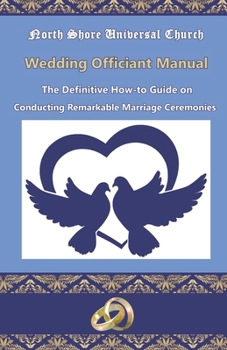 Paperback NSUC Minister's Wedding Officiant Manual: The Definitive How-to Guide on Conducting Remarkable Marriage Ceremonies Book