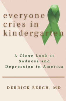 Paperback Everyone Cries in Kindergarten: A Close Look at Sadness and Depression in America Book