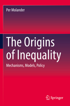 Paperback The Origins of Inequality: Mechanisms, Models, Policy Book