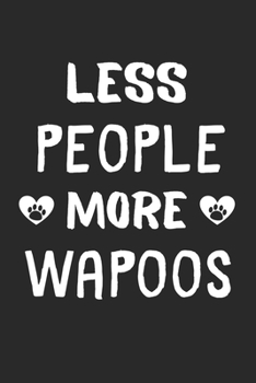 Less People More Wapoos: Lined Journal, 120 Pages, 6 x 9, Funny Wapoo Gift Idea, Black Matte Finish (Less People More Wapoos Journal)