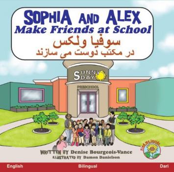 Paperback Sophia and Alex Make Friends at School: &#1587;&#1608;&#1601;&#1740;&#1575; &#1608;&#1604;&#1705;&#1587; &#1583;&#1585; &#1605;&#1705;&#1578;&#1576; & [Dari; Afghan Persian] Book