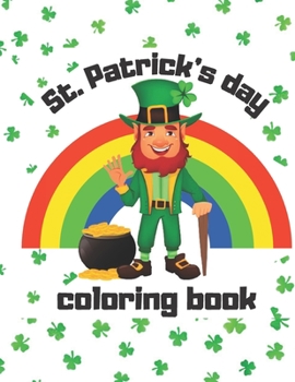 St. Patrick's Day Coloring Book: Fun St. Patricks day Coloring Book for Kids - Coloring Book For Kids Ages 4-8 / Girls And Boys