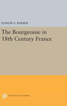 Hardcover The Bourgeoisie in 18th-Century France Book