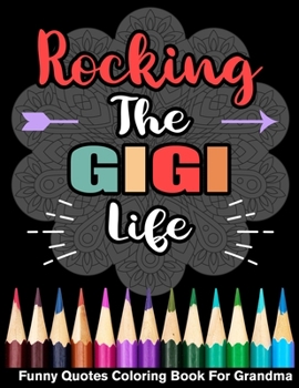Paperback Rocking The Gigi Life Funny Quotes Coloring Book For Grandma Book