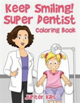 Paperback Keep Smiling! Super Dentist Coloring Book