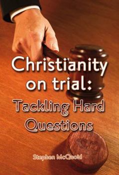 Paperback Christianity on Trial: Tackling Hard Questions Book