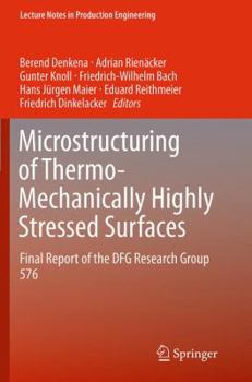 Paperback Microstructuring of Thermo-Mechanically Highly Stressed Surfaces: Final Report of the Dfg Research Group 576 Book