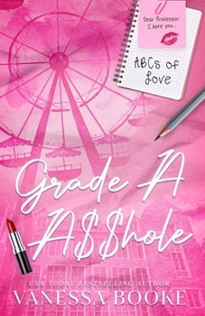 Grade A Asshole - Book #1 of the ABCs of Love