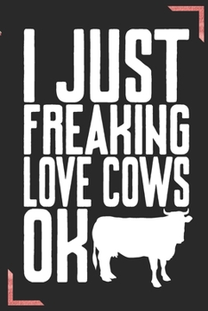 Paperback I Just Freaking Love Cows Ok: Funny Gag Notebook Wide Ruled Lined Journal 6x9 Inch ( Legal ruled ) Family Gift Idea Mom Dad or Kids in Holidays - Co Book