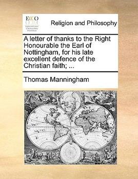 Paperback A Letter of Thanks to the Right Honourable the Earl of Nottingham, for His Late Excellent Defence of the Christian Faith; ... Book