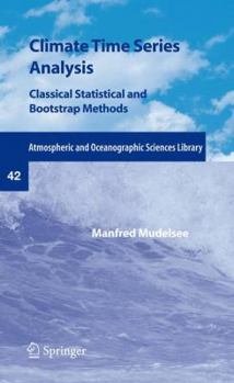 Hardcover Climate Time Series Analysis: Classical Statistical and Bootstrap Methods (Atmospheric and Oceanographic Sciences Library) Book