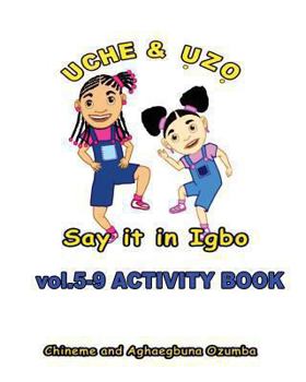 Paperback Uche and Uzo Say It in Igbo Vol.5-9 Activity Book [Igbo] Book
