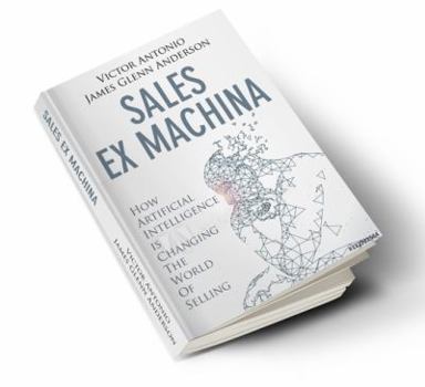 Paperback Sales Ex Machina: How Artificial Intelligence is Changing the World of Selling Book