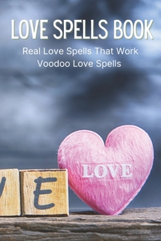 Paperback Love Spells Book: Real Love Spells That Work, Voodoo Love Spells Book