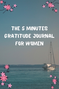 The 5 Minutes Gratitude Journal for Women: 100 Days gratitude and daily practice, spending five minutes to cultivate happiness,  Awesome gifts for Positive women