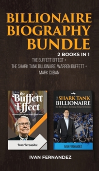 Hardcover Billionaire Biography Bundle: 2 Books in 1: The Buffett Effect + The Shark Tank Billionaire: Warren Buffett + Mark Cuban Book