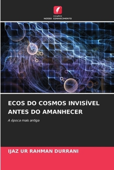 Ecos Do Cosmos Invisível Antes Do Amanhecer (Portuguese Edition)