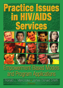 Paperback Practice Issues in HIV/AIDS Services: Empowerment-Based Models and Program Applications Book