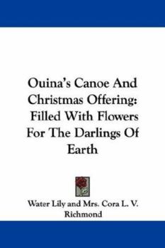 Ouina's Canoe and Christmas Offering: Filled with Flowers for the Darlings of Earth