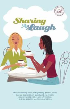 Paperback Sharing a Laugh: Heartwarming and Sidesplitting Stories from Patsy Clairmont, Barbara Johnson, Nicole Johnson, Marilyn Meberg, Luci Swi Book
