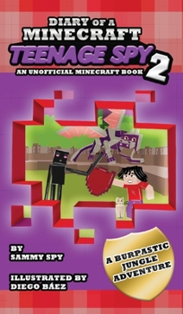 Hardcover Diary Of A Minecraft Teenage Spy 2: Book 2: 'A Burptastic Jungle Adventure' Book