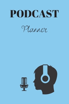 Podcast Planner: Organize your podcast or start your own, Plan Your Podcast Episodes With This Book!, Great Gift For Aspiring & Professional Podcasters & Entrepreneurs