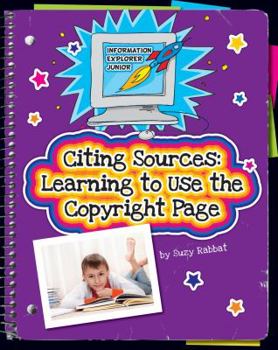 Library Binding Citing Sources: Learning to Use the Copyright Page Book