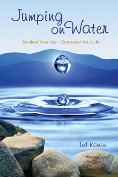 Paperback Jumping On Water: Awaken Your Joy - Empower Your Life Book
