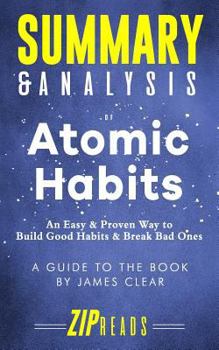 Paperback Summary & Analysis of Atomic Habits: An Easy & Proven Way to Build Good Habits & Break Bad Ones - A Guide to the Book by James Clear Book