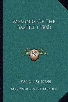 Paperback Memoirs Of The Bastile (1802) Book