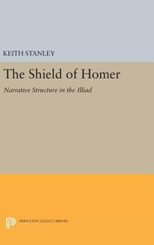 Hardcover The Shield of Homer: Narrative Structure in the Illiad Book