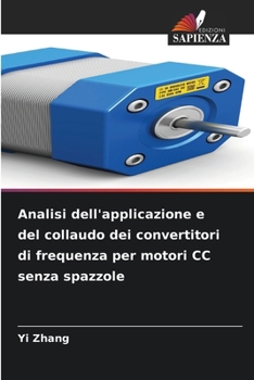 Paperback Analisi dell'applicazione e del collaudo dei convertitori di frequenza per motori CC senza spazzole [Italian] Book
