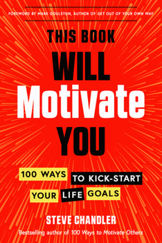 Paperback This Book Will Motivate You: 100 Ways to Kick-Start Your Life Goals Book