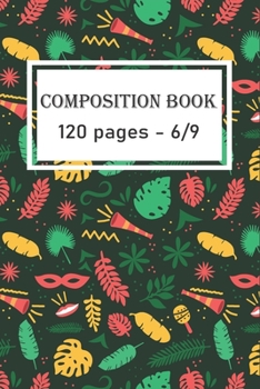 Composition book : brazilian festival Cover Pattern: Brazilian Carnival 2020/120 pages/6/9,Soft Cover,Matte Finish
