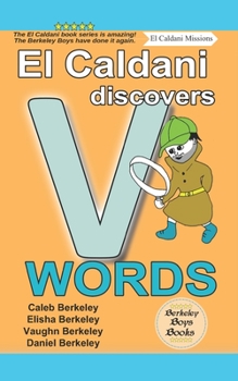 Paperback El Caldani Discovers V Words (Berkeley Boys Books - El Caldani Missions) Book